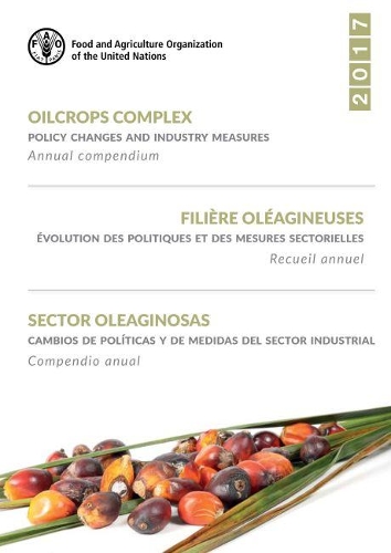 Бумажная книга «Oilcrops complex: policy changes and industry measures, annual compendium 2017», автор Продовольственная и сельскохозяйственная организация ООН - фото №1