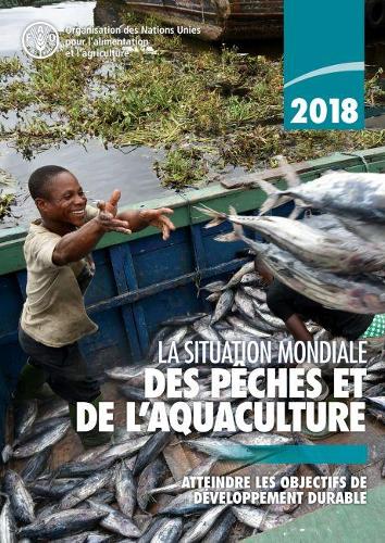 Бумажная книга «La Situation Mondiale des Pêches et de l'aquaculture 2018 (SOFIA): Atteindre les Objectifs de Développement Durable», автор Продовольственная и сельскохозяйственная организация ООН - фото №1
