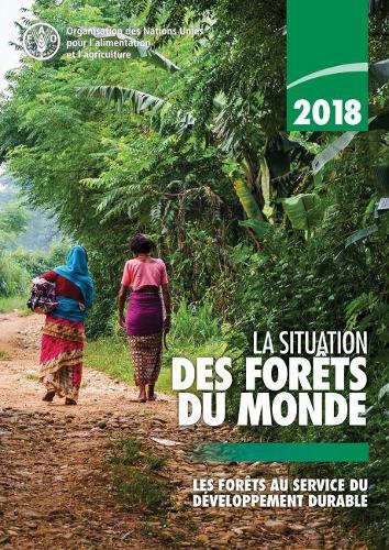 Паперова книга «La Situation des Forêts du Monde 2018 (SOFO): Les Forêts au Service du Développement Durable», автор Продовольча та сільськогосподарська організація ООН - фото №1