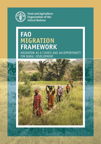 Бумажная книга «FAO migration framework: migration as a choice and an opportunity for rural development», автор Продовольственная и сельскохозяйственная организация ООН - фото №1