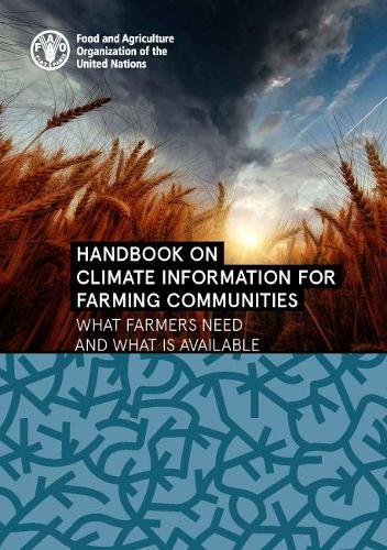 Паперова книга «Handbook on climate information for farming communities: what farmers need and what is available», автор Продовольча та сільськогосподарська організація ООН - фото №1