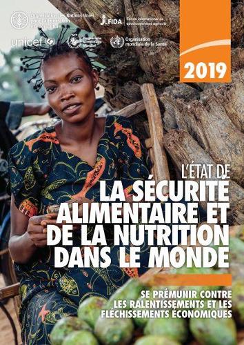 Бумажная книга «L'État de la Sécurité Alimentaire et de la Nutrition Dans le Monde 2019: Se Prémunir Contre les Ralentissements et les Fléchissements Économiques», автор Продовольственная и сельскохозяйственная организация ООН - фото №1