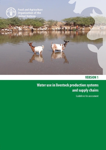 Паперова книга «Water use in livestock production systems and supply chains guidelines for assessment», автор Продовольча та сільськогосподарська організація ООН - фото №1