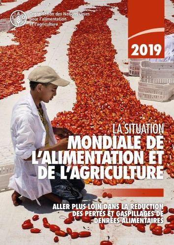 Paper book «The State of Food and Agriculture 2019 (French Edition): Moving Forward on Food Loss and Waste Reduction», author Продовольственная и сельскохозяйственная организация ООН / Продовольча та сільськогосподарська організація ООН /  - фото №1