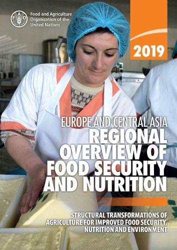 [object Object] «Europe and Central Asia - regional overview of food security and Nutrition 2019: structural transformations of agriculture for improved food security, nutrition and environment», автор Продовольственная и сельскохозяйственная организация ООН - фото №1