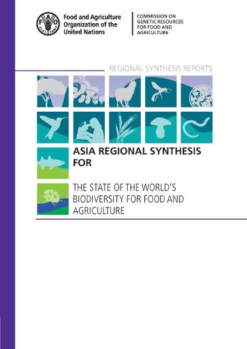 Бумажная книга «Asia regional synthesis for the state of the world's biodiversity for food and agriculture», автор Продовольственная и сельскохозяйственная организация ООН - фото №1