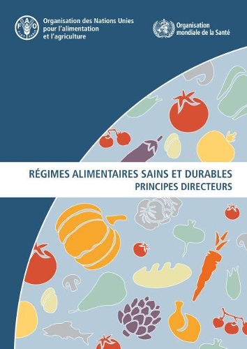Бумажная книга «Régimes alimentaires sains et durables: Principes directeurs», автор Продовольственная и сельскохозяйственная организация ООН - фото №1
