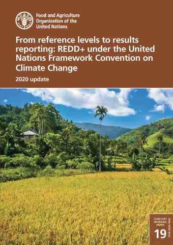Паперова книга «From reference levels to results reporting: REDD+ under the United Nations Framework Convention on Climate Change, 2020 update», автор Продовольча та сільськогосподарська організація ООН - фото №1