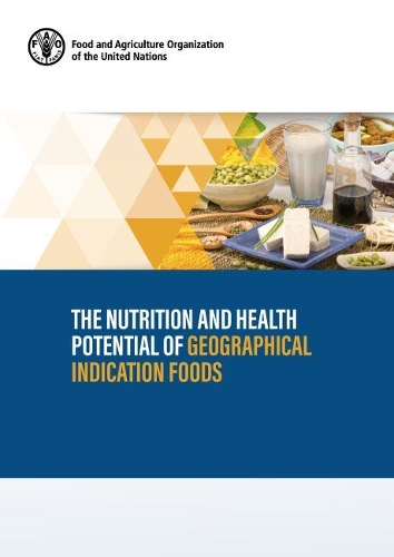 Паперова книга «The nutrition and health potential of geographical indication foods», автор Продовольча та сільськогосподарська організація ООН - фото №1