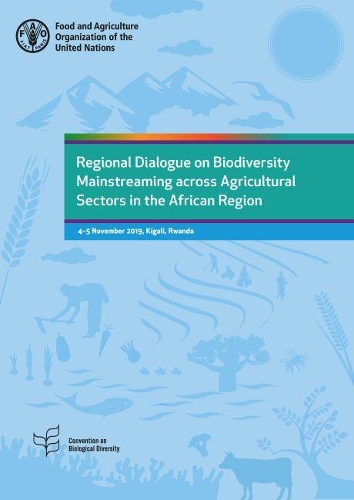 Бумажная книга «Regional dialogue on biodiversity mainstreaming across agricultural sectors in the African region: 4-5 November 2019, Kigali, Rwanda», автор Продовольственная и сельскохозяйственная организация ООН - фото №1