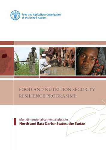 Паперова книга «Food and Nutrition Security Resilience Programme: multidimensional context analysis in North and East Darfur States, the Sudan», автор Продовольча та сільськогосподарська організація ООН - фото №1