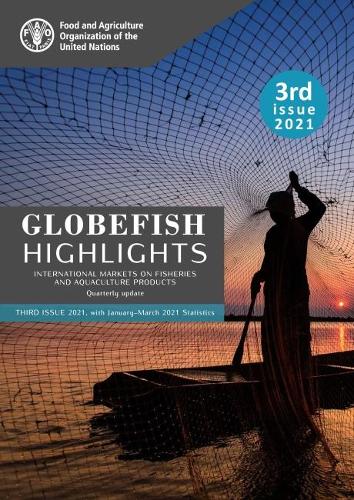 Бумажная книга «GLOBEFISH Highlights – International Markets on Fisheries and Aquaculture Products – Quarterly Update: Third Issue with January–March 2021 Statistics», автор Продовольственная и сельскохозяйственная организация ООН - фото №1