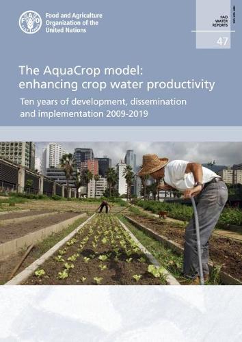 Паперова книга «The AquaCrop model: enhancing crop water productivity, ten years of development, dissemination and implementation 2009-2019», автор Махер Салман - фото №1