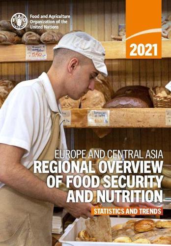 Бумажная книга «2021 Europe and Central Asia: regional overview of food security and nutrition, statistics and trends», автор Продовольственная и сельскохозяйственная организация ООН - фото №1