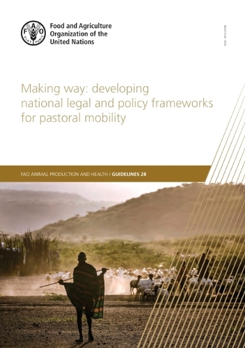 Паперова книга «Making way: developing national legal and policy frameworks for pastoral mobility», автор Продовольча та сільськогосподарська організація ООН - фото №1