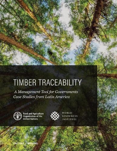 Паперова книга «Timber traceability: a management tool for governments, case studies from Latin America», автор Продовольча та сільськогосподарська організація ООН - фото №1