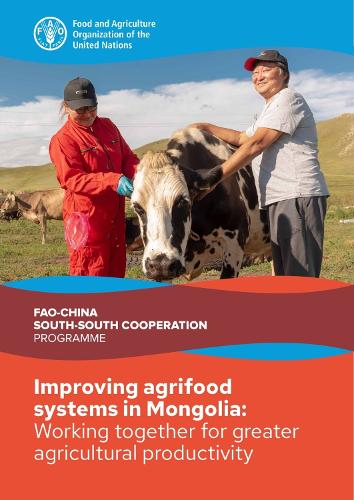 Паперова книга «Improving agrifood systems in Mongolia: working together for greater agricultural productivity», автор Продовольча та сільськогосподарська організація ООН - фото №1