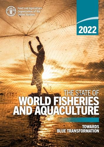 Паперова книга «The state of world fisheries and aquaculture 2022 (SOFIA): towards blue transformation», автор Продовольча та сільськогосподарська організація ООН - фото №1