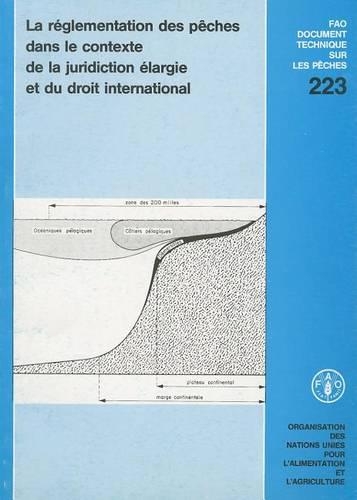 Бумажная книга «La Reglementation Des Peches Dans le Contexte de la Juridiction Elargie Et Du Droit International (Fao Documents Technique Sur Les Peches)», автор Продовольственная и сельскохозяйственная организация ООН - фото №1