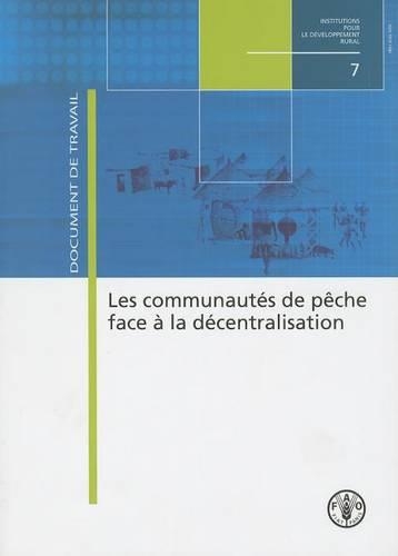 Бумажная книга «Les Communautes de Peche Face a la Decentralisation (Institutions Pour Le Developpement Rural)», автор Продовольственная и сельскохозяйственная организация ООН - фото №1