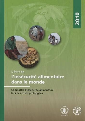 Бумажная книга «L'État de l'insécurité alimentaire dans le monde 2010: Combattre l'insécurité alimentaire lors des crises prolongées», автор Продовольственная и сельскохозяйственная организация ООН - фото №1