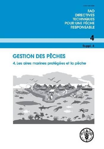 Бумажная книга «Gestion des peches 4.: Supp.4. Les aires marines protegees et la peche», автор Продовольственная и сельскохозяйственная организация ООН - фото №1