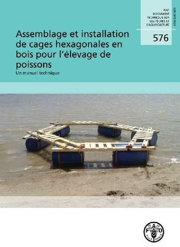 Бумажная книга «Assemblage et installation de cages hexagonales en bois pour l'elevage de poissons: Un manuel technique», автор Продовольственная и сельскохозяйственная организация ООН - фото №1