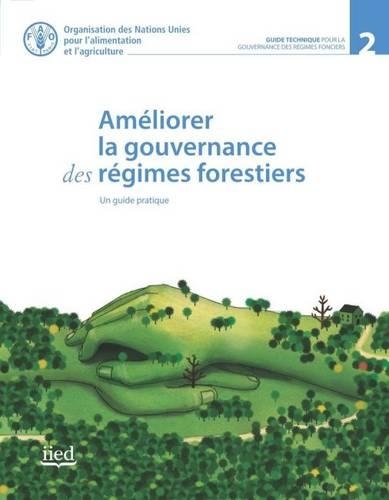 Паперова книга «Améliorer la Gouvernance des Régimes Forestiers. Un Guide Pratique», автор Продовольча та сільськогосподарська організація ООН - фото №1