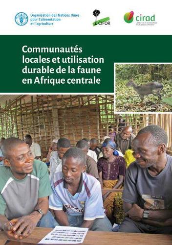 Паперова книга «Communautés Locales et Utilisation Durable de la Faune en Afrique Centrale», автор Продовольча та сільськогосподарська організація ООН - фото №1