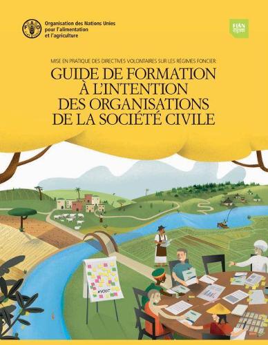 Бумажная книга «Mise en Pratique des Directives Volontaires sur les Régimes Fonciers: Guide de Formation à l'Intention des Organisations de la Société Civile», автор Продовольственная и сельскохозяйственная организация ООН - фото №1