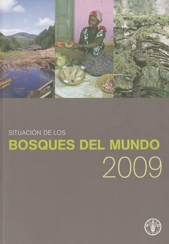 Бумажная книга «Situacion de Los Bosques del Mundo 2009 (State of the World's Forests)», автор Продовольственная и сельскохозяйственная организация ООН - фото №1