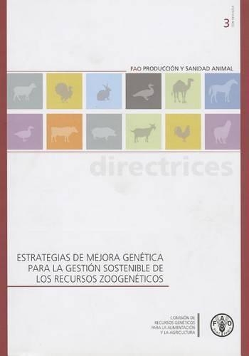 Бумажная книга «Estrategias de mejora genética para la gestión sostenible de los recursos zoogenéticos», автор Продовольственная и сельскохозяйственная организация ООН - фото №1