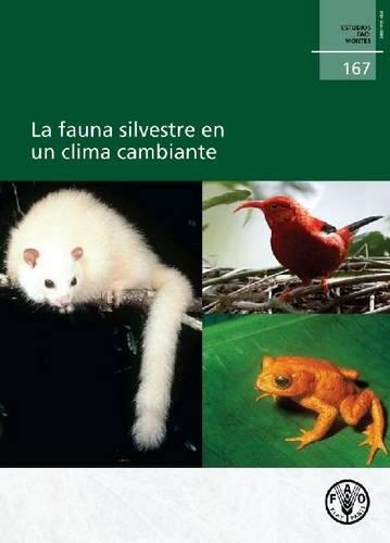Паперова книга «La fauna silvestre en un clima cambiante», автор Продовольча та сільськогосподарська організація ООН - фото №1