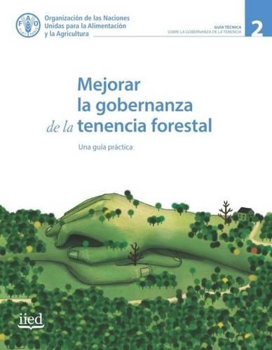 Бумажная книга «Mejorar la Gobernanza de la Tenencia Forestal», автор Продовольственная и сельскохозяйственная организация ООН - фото №1