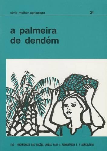 Паперова книга «A Palmeira de Dendem (Serie Melhor Agricultura)», автор Продовольча та сільськогосподарська організація ООН - фото №1