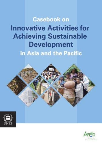 Бумажная книга «Casebook on innovative activities for achieving sustainable development in Asia and the Pacific», автор Программа ООН по окружающей среде - фото №1