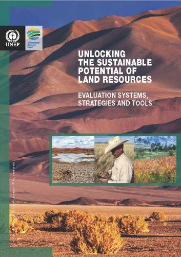 Бумажная книга «Unlocking the sustainable potential of land resources: evaluation systems, strategies and tools», автор Программа ООН по окружающей среде - фото №1