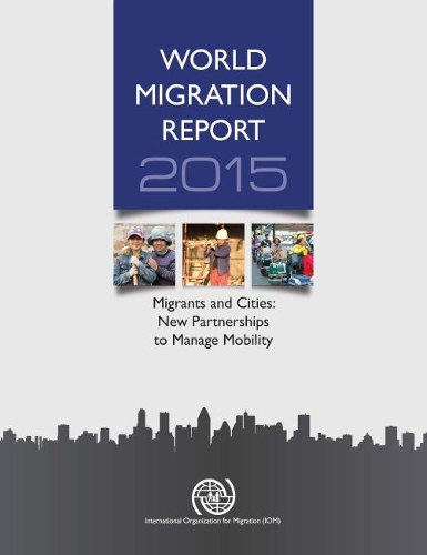 Бумажная книга «World migration report 2015: migrants and cities, new partnerships to manage mobility», автор Международная организация по миграции - фото №1