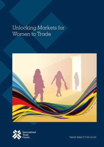 Паперова книга «Unlocking markets for women to trade», автор Центр міжнародної торгівлі ЮНКТАД/СОТ - фото №1