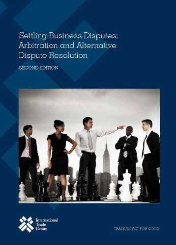 Бумажная книга «Settling business disputes: arbitration and alternative dispute resolution», автор Центр международной торговли ЮНКТАД/ВТО - фото №1