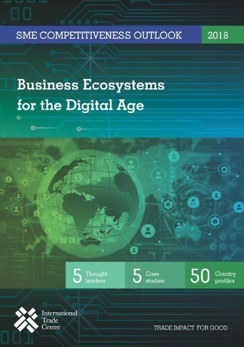 Бумажная книга «SME Competitiveness Outlook 2018: business ecosystems for the digital age», автор Международный торговый центр - фото №1