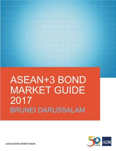 Бумажная книга «ASEAN+3 Bond Market Guide 2017: Brunei Darussalam», автор Азиатский банк развития - фото №1