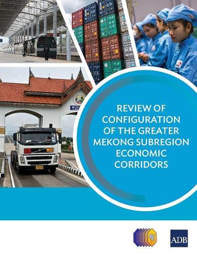 Бумажная книга «Review of Configuration of the Greater Mekong Subregion Economic Corridors», автор Азиатский банк развития - фото №1