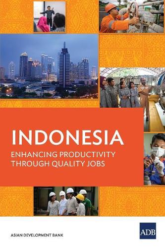 Бумажная книга «Indonesia: Enhancing Productivity through Quality Jobs», автор Азиатский банк развития - фото №1