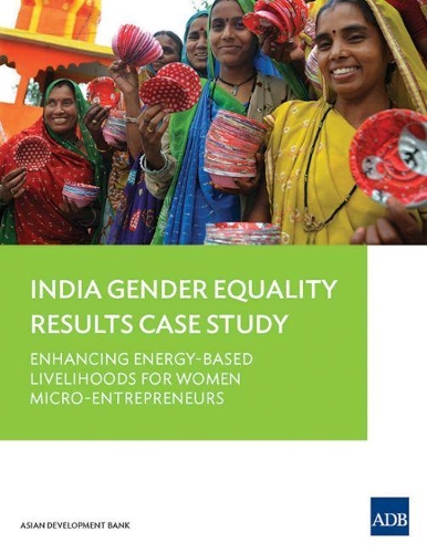 Паперова книга «Gender Equality Results Case Study: India: Enhancing Energy-Based Livelihoods for Women Micro-Entrepreneurs», автор Азійський банк розвитку - фото №1