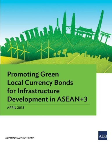 Паперова книга «Promoting Green Local Currency Bonds for Infrastructure Development in ASEAN 3», автор Азійський банк розвитку - фото №1