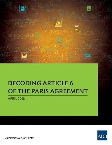 Бумажная книга «Decoding Article 6 of the Paris Agreement», автор Азиатский банк развития - фото №1
