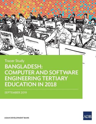 Паперова книга «Bangladesh: Computer and Software Engineering Tertiary Education in 2018 – Tracer Study», автор Азійський банк розвитку - фото №1