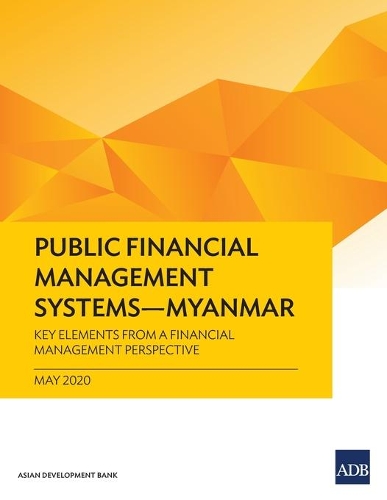 Паперова книга «Public Financial Management Systems – Myanmar: Key Elements from a Financial Management Perspective», автор Азійський банк розвитку - фото №1
