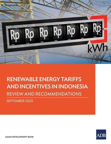 Паперова книга «Renewable Energy Tariffs and Incentives in Indonesia: Review and Recommendations», автор Азійський банк розвитку - фото №1